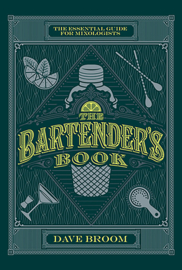 Dave Broom The Bartender's Book: The Essential Guide for Mixologists - Hardcover