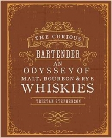 Tristan Stephenson : The Curious Bartender: An Odyssey of Malt Bourbon & Rye Whiskies
