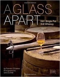 Fionnán O'Connor : A Glass Apart: Irish Single Pot Still Whiskey