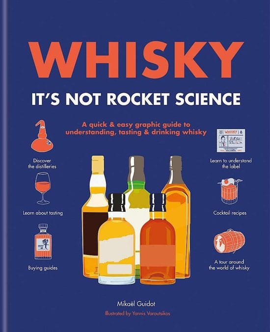 Mickaël Guidot: Whisky: It's Not Rocket Science -  A quick & easy graphic guide to understanding, tasting & drinking whisky