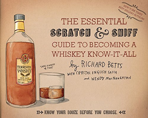 Richard Betts : The Essential Scratch & Sniff Guide to Becoming a Whiskey Know-It-All