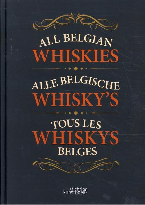 Alle Belgische Whisky's All Belgian Whiskies - Tous les whiskys Belges; Patrick Ludwich