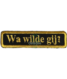 Oeteldonk embleem "Wa wilde gij?"