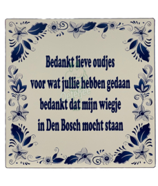 Bossche spreukentegel " Bedankt lieve oudjes "