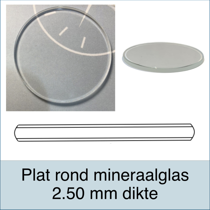 Plat rond mineraal glas dikte 2.50 mm