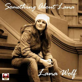 LANA WOLF      * SOMETHING ABOUT LANA *