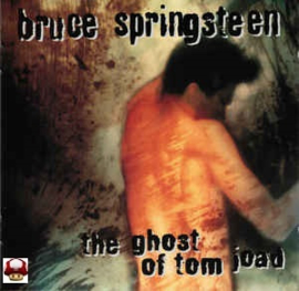 *BRUCE SPRINGSTEEN      * the GHOST of TOM JOAD *-