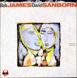 BOB JAMES & DAVID SANBORN      * DOUBLE VISION *-