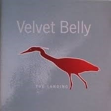 *VELVET BELLY      "the Landing"