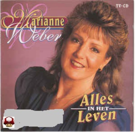 MARIANNE WEBER      *ALLES IN HET LEVEN*