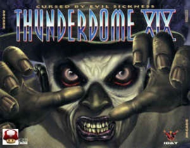 THUNDERDOME XIX      * CURSED BY EVIL SICKNESS *
