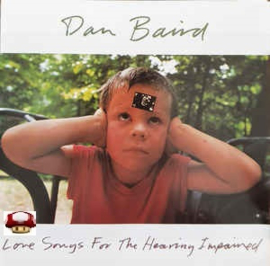 DAN BAIRD     *LOVE SONGS FOR THE HEARING IMPAIRED*