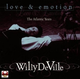 WILLY DeVILLE      * LOVE  &  EMOTION * the Atlantic Years *