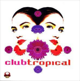 * CLUB TROPICAL *