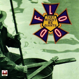 THEY MIGHT BE GIANTS          - Flood -