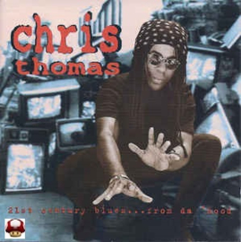 CHRIS THOMAS     *21st Century BLUES... FROM DA 'HOOD*