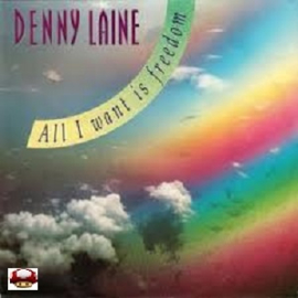 DENNY LAINE     *All I Want Is Freedom*