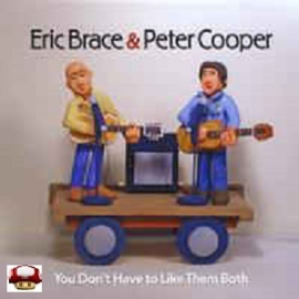ERIC BRACE & PETER COOPER   *You Don't Have to Like Them Both*