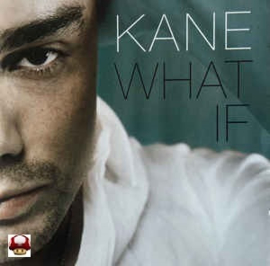 KANE      * WHAT IF *