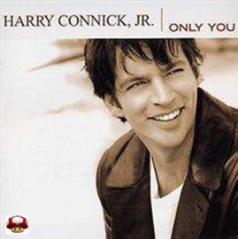 HARRY CONNICK jr.     *ONLY YOU*