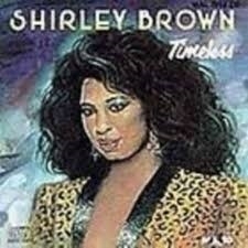 SHIRLEY BROWN      *TIMELESS*