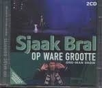 Sjaak Bral     "Op Ware Grootte"