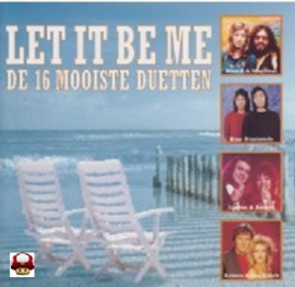 LET IT BE ME      * DE 16 MOOISTE DUETTEN *