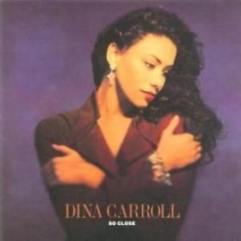 DINA CARROLL      -SO CLOSE-