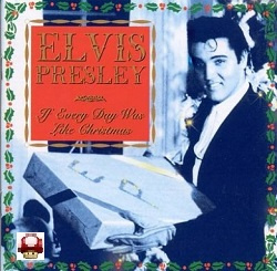 **ELVIS PRESLEY          - If Every Day Was Like CHRISTMAS -