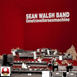 *SEAN WALSH BAND   *TimeTravellerSexMachine*