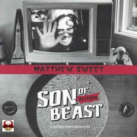 MATTHEW SWEET        * SON OF THE ALTERED BEAST *