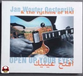 JAN WOUTER OOSTENRIJK  & the RHYTHMS OF RAI    * OPEN YOUR EYES *