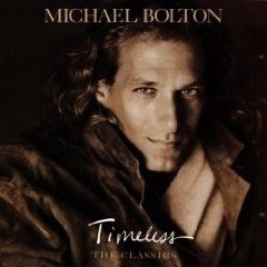 Michael Bolton          "Timeless - The Classics"