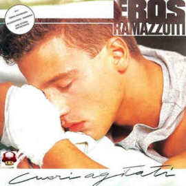 EROS RAMAZZOTTI      *CUORI AGITATI*