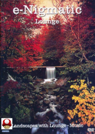 E-NIGMATIC LOUNGE   *LANDSCAPES with Lounge-Music*
