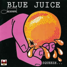 *BLUE JUICE      * SQUEEZE... *-