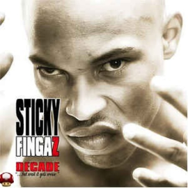 STICKY FINGAZ     *DECADE...BUT WAIT IT GETS WORSE*