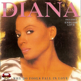 DIANA ROSS     .    *WHY DO FOOLS FALL IN LOVE*