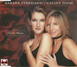 BARBRA STREISAND * CELINE DION      * TELL HIM *