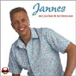 JANNES      * MET JOU KAN IK HET LEVEN AAN *