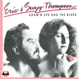 ERIC & SUZY THOMPSON     *ADAM & EVE HAD THE BLUES*