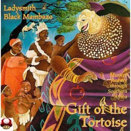 LADYSMITH BLACK MAMBAZO      - GIFT of theTORTOISE -