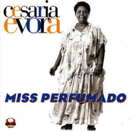 CESARIA EVORA     *MISS PERFUMADO*