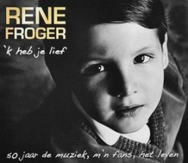 RENE FROGER     ' 'k Heb Je Lief '
