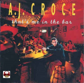 A. J. CROCE      * THAT'S ME IN THE BAR *