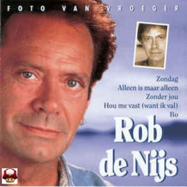 ROB DE NIJS      * FOTO VAN VROEGER *