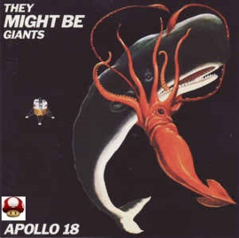 THEY MIGHT BE GIANTS      - APOLLO 18 -