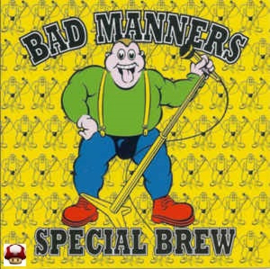 BAD MANNERS      * SPECIAL BREW *
