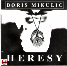 *Boris Mikulic     *Heresy*-