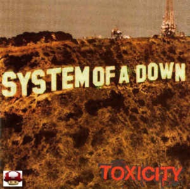 SYSTEM OF A DOWN      *TOXICITY*
